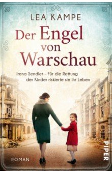 Der Engel von Warschau. Irena Sendler – Für die Rettung der Kinder riskierte sie ihr Leben