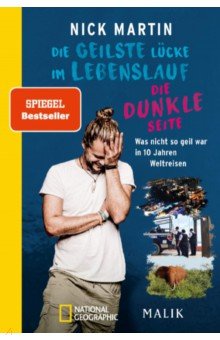 Die geilste Lücke im Lebenslauf – Die dunkle Seite. Was nicht so geil war in 10 Jahren Weltreisen