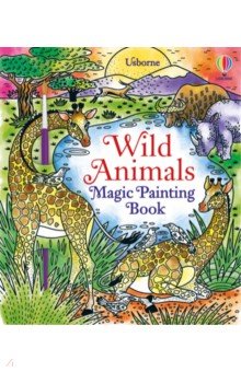 Wild Animals. Magic Painting Book