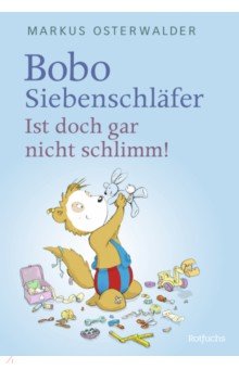 Bobo Siebenschläfer. Ist doch gar nicht schlimm!