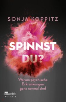 Spinnst du? Warum psychische Erkrankungen ganz normal sind