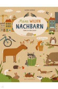 Meine wilden Nachbarn - Tiere in der Stadt