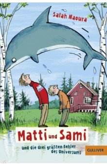 Matti und Sami und die drei größten Fehler des Universums