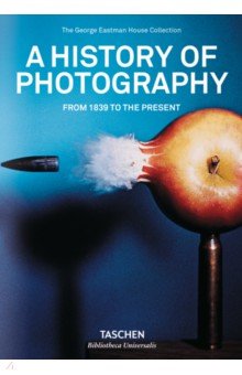 Histoire de la Photographie. De 1839 à nos jours