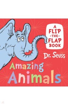 Amazing Animals. A Flip-the-Flap Book