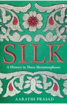 Silk. A History in Three Metamorphoses