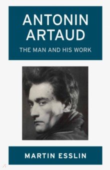 Antonin Artaud. The Man and His Work