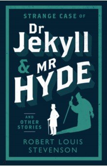 Strange Case of Dr Jekyll and Mr Hyde and Other Stories