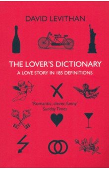 The Lover’s Dictionary. A Love Story in 185 Definitions