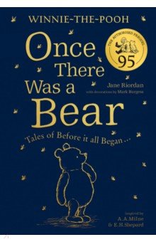 Winnie-the-Pooh. Once There Was a Bear. Tales of Before it all Began…