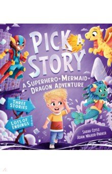 Pick a Story. A Superhero + Mermaid + Dragon Adventure