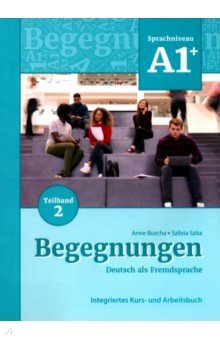 Begegnungen A1+. Teilband 2. Integriertes Kurs- und Arbeitsbuch