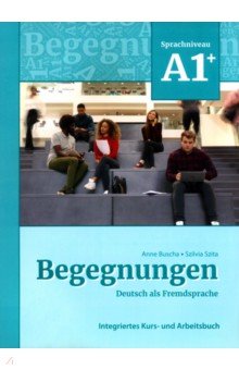 Begegnungen A1+. Integriertes Kurs- und Arbeitsbuch