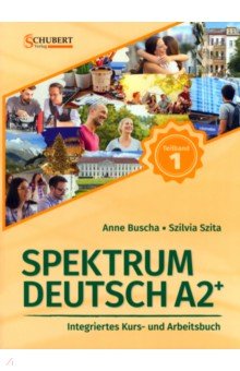 Spektrum Deutsch A2+. Teilband 1. Integriertes Kurs- und Arbeitsbuch. Kapitel 1–6 + Audios online