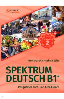 Spektrum Deutsch B1+. Teilband 1. Integriertes Kurs- und Arbeitsbuch. Kapitel 7–12 + Audios online