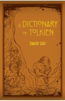 A Dictionary of Tolkien. An A-Z Guide to the Creatures, Plants, Events and Places of Tolkien's World