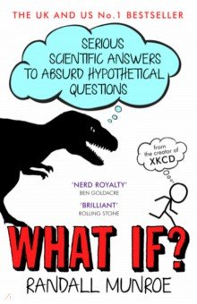 What If? Serious Scientific Answers to Absurd Hypothetical Questions