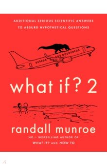 What If? 2. Additional Serious Scientific Answers to Absurd Hypothetical Questions