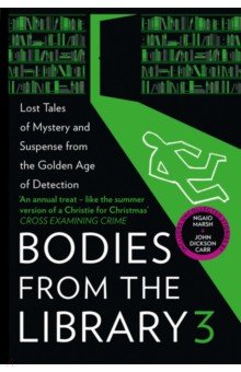 Bodies from the Library 3. Lost Tales of Mystery and Suspense from the Golden Age of Detection