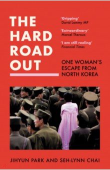 The Hard Road Out. One Woman's Escape From North Korea