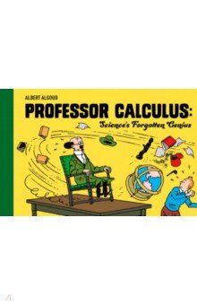 Professor Calculus. Science's Forgotten Genius