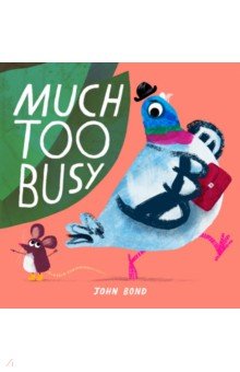 Much Too Busy!