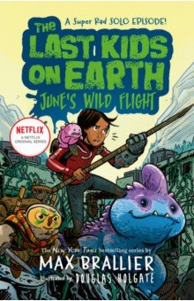 The Last Kids on Earth. June's Wild Flight