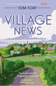 The Village News. The Truth Behind England's Rural Idyll