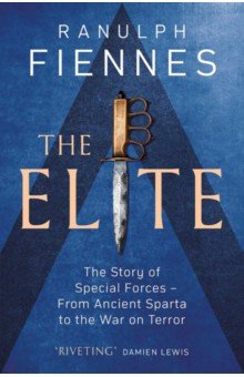 The Elite. The Story of Special Forces – From Ancient Sparta to the War on Terror