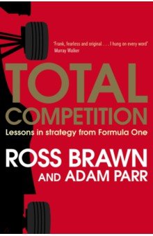 Total Competition. Lessons in Strategy from Formula One