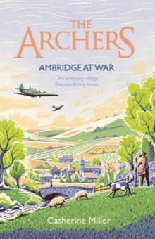 The Archers. Ambridge At War