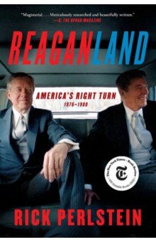 Reaganland. America's Right Turn 1976-1980