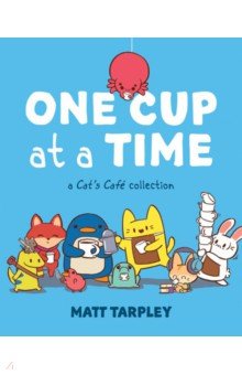 One Cup at a Time. A Cat's Cafe Collection