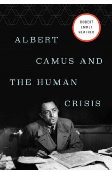 Albert Camus and the Human Crisis