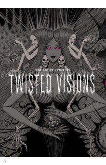 The Art of Junji Ito. Twisted Visions