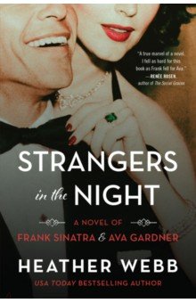 Strangers in the Night. A Novel of Frank Sinatra and Ava Gardner