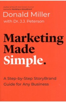 Marketing Made Simple. A Step-by-Step StoryBrand Guide for Any Business