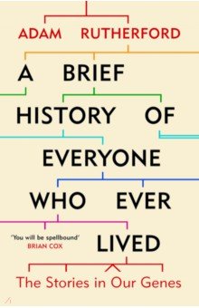 A Brief History of Everyone Who Ever Lived. The Stories in Our Genes