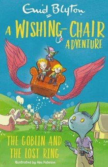 A Wishing-Chair Adventure. The Goblin and the Lost Ring