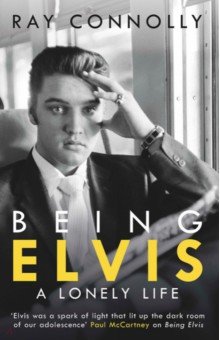 Being Elvis. A Lonely Life