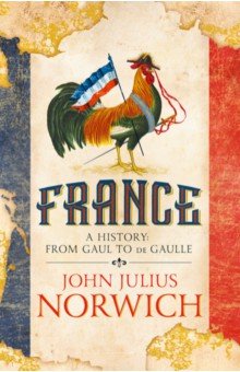 France. A History. From Gaul to de Gaulle