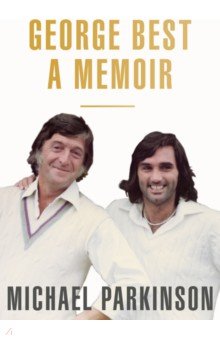 George Best. A Memoir