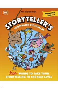Mrs Wordsmith Storyteller’s Illustrated Dictionary, Ages 7–11. Key Stage 2