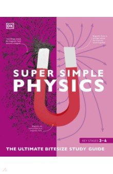 Super Simple Physics. The Ultimate Bitesize Study Guide