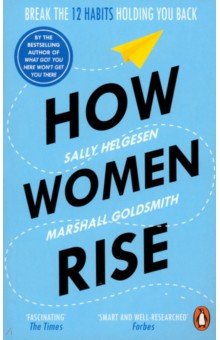 How Women Rise. Break the 12 Habits Holding You Back