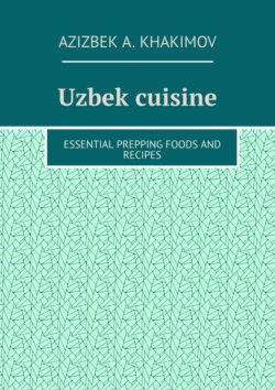 Uzbek cuisine. Essential prepping foods and recipes