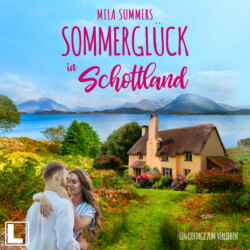 Sommerglück in Schottland - Ein Cottage zum Verlieben, Band 1 (ungekürzt)