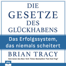 Die Gesetze des Glückhabens - Das Erfolgssystem, das niemals scheitert (Ungekürzt)