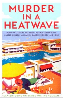 Murder in a Heatwave. Classic Crime Mysteries for the Holidays