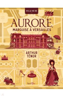 Vis la vie de Aurore, marquise à Versailles